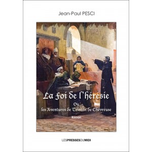 La Foi de l’hérésie Ou les...