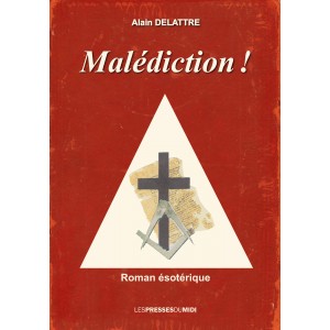 MALEDICTION ! d'Alain DELATTRE