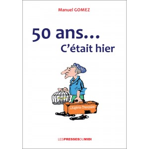 50 ans…C’était hier de...