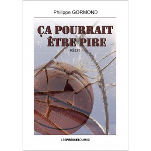 Ça pourrait être pire de ﻿Philippe GORMOND
