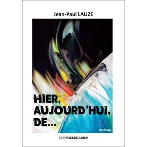 Hier, aujourd’hui, de… de...