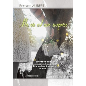 MA VIE EST UNE SURPRISE de...