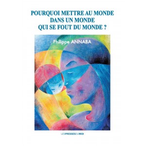 POURQUOI METTRE AU MONDE...